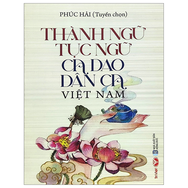 thành ngữ, tục ngữ, ca dao dân ca việt nam (tái bản 2023)