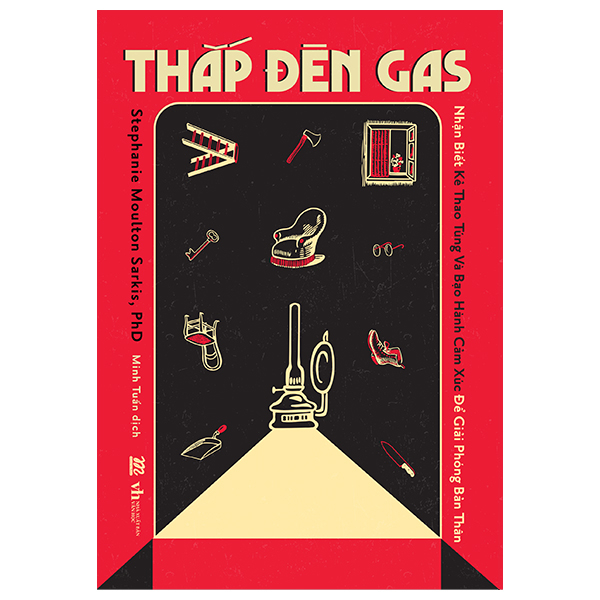 thắp đèn gas - nhận biết kẻ thao túng và bạo hành cảm xúc để giải phóng bản thân