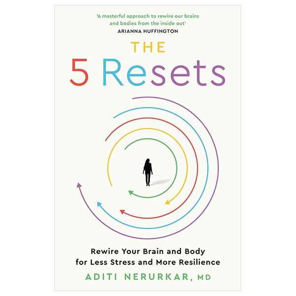 the 5 resets - rewire your brain and body for less stress and more resilience