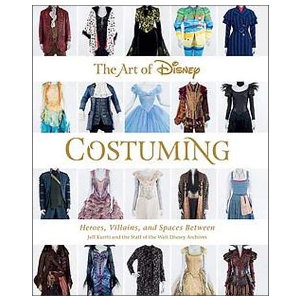 the art of disney costuming (disney editions deluxe): heroes, villains, & spaces between