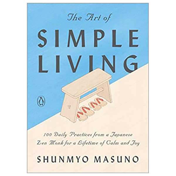 the art of simple living: 100 daily practices from a japanese zen monk for a lifetime of calm and joy