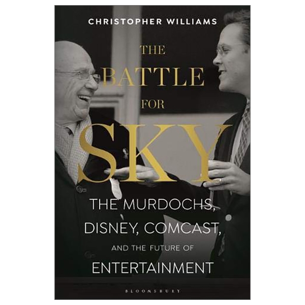 the battle for sky: the murdochs, disney, comcast and the future of entertainment