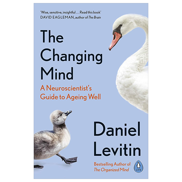 the changing mind: a neuroscientist's guide to ageing well