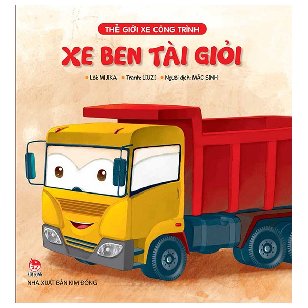 thế giới xe công trình - xe ben tài giỏi (tái bản 2019)