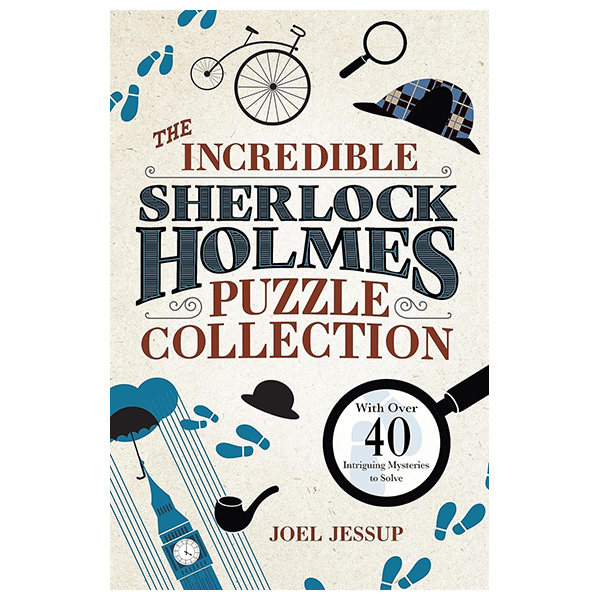 the incredible sherlock holmes puzzle collection - with over 40 intriguing mysteries to solve