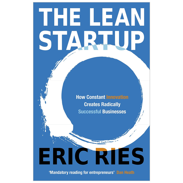 the lean startup: how constant innovation creates radically successful businesses