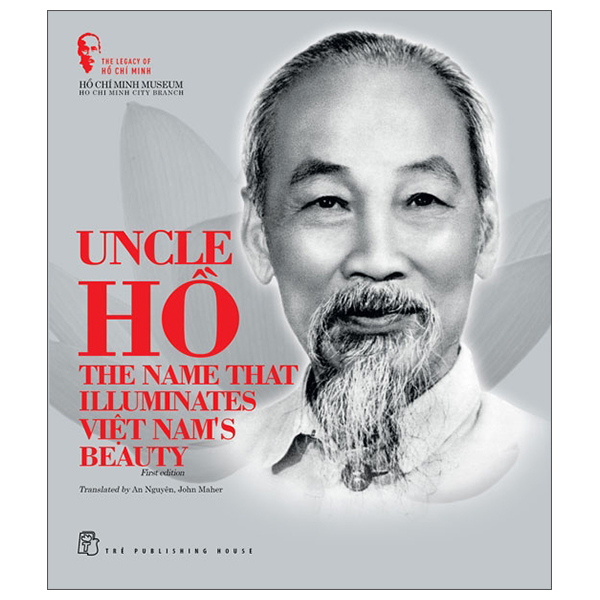 the legacy of hồ chí minh - uncle hồ - the name that illuminates việt nam's beauty - bìa cứng