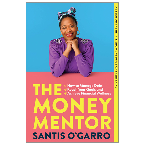 the money mentor: how to manage debt, reach your goals, and achieve financial wellness