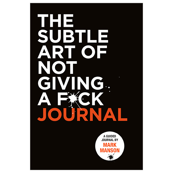 the subtle art of not giving a f*ck journal