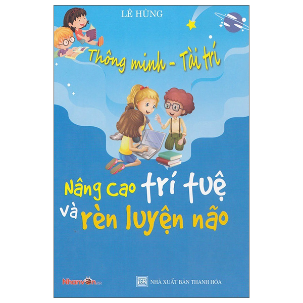 Thông Minh - Tài Trí: Nâng Cao Trí Tuệ Và Rèn Luyện Não