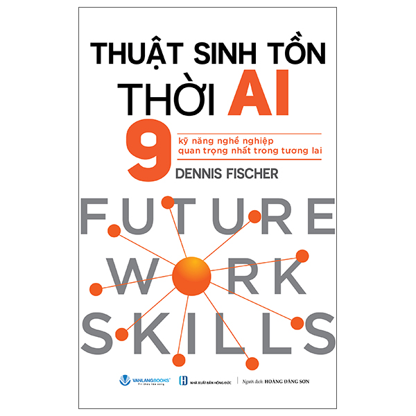 thuật sinh tồn thời ai - 9 kỹ năng nghề nghiệp quan trọng nhất trong tương lai - 9 future work skills