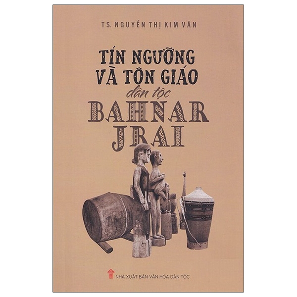 tín ngưỡng và tôn giáo dân tộc bahnar - jrai