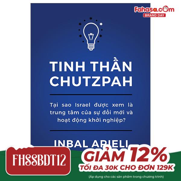 tinh thần chutzpah - tại sao israel được xem là trung tâm của sự đổi mới và hoạt động khởi nghiệp?