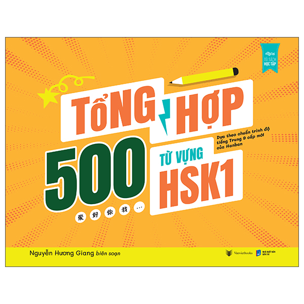 Tổng Hợp 500 Từ Vựng HSK1 - Dựa Theo Chuẩn Trình Độ Tiếng Trung 9 Cấp Mới Của Hanban