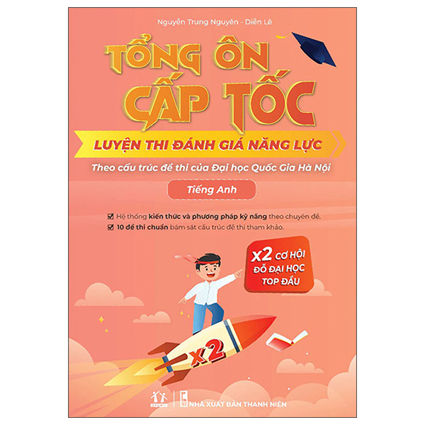 Tổng Ôn Cấp Tốc - Luyện Thi Đánh Giá Năng Lực Theo Cấu Trúc Đề Thi Đại Học Quốc Gia Hà Nội - Tiếng Anh (Tái Bản 2026)