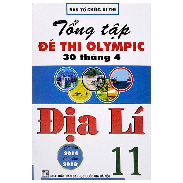 tổng tập đề thi olympic 30 tháng 4 môn địa lí lớp 11 (từ năm 2014 đến năm 2018)