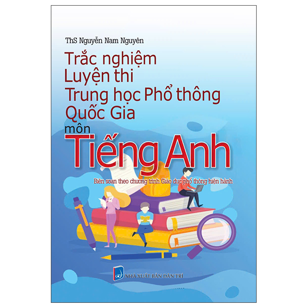 Trắc Nghiệm Luyện Thi Trung Học Phổ Thông Quốc Gia - Môn Tiếng Anh