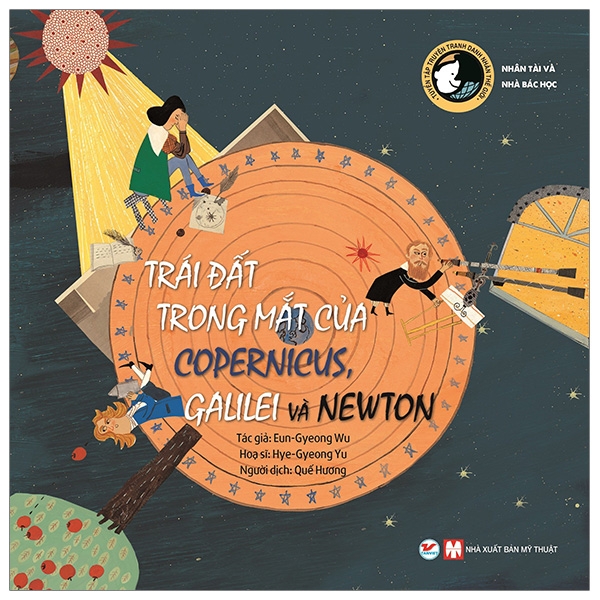 trái đất trong mắt của copernicus, galilei và newton - tuyển tập truyện tranh danh nhân thế giới