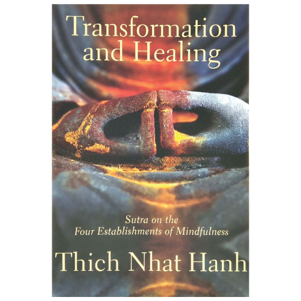 transformation and healing : sutra on the four establishments of mindfulness