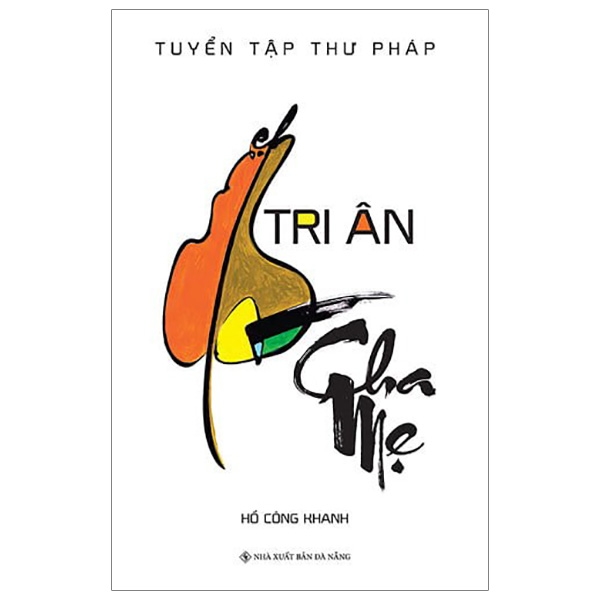 tri ân cha mẹ_ tuyển tập thư pháp