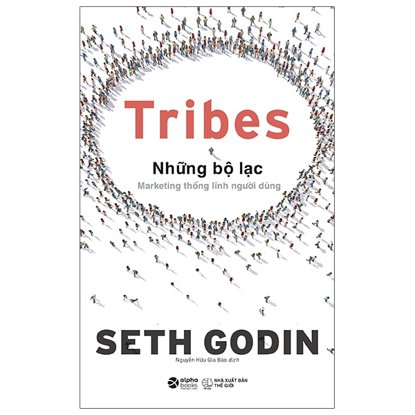 tribes - những bộ lạc: marketing thống lĩnh người dùng