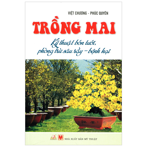 trồng mai - kỹ thuật bón tưới, phòng trừ sâu rầy, bệnh hại