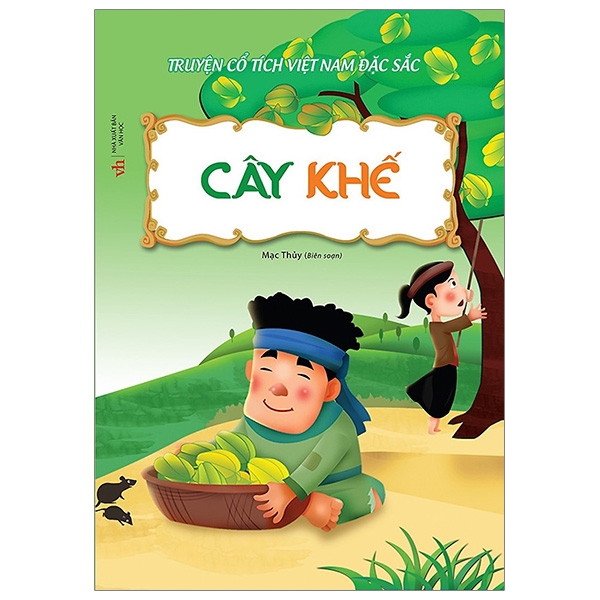 truyện cổ tích việt nam đặc sắc - cây khế (tái bản 2019)