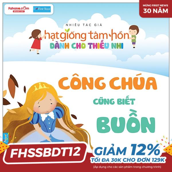 truyện thiếu nhi hạt giống tâm hồn - công chúa cũng biết buồn (tái bản 2020)