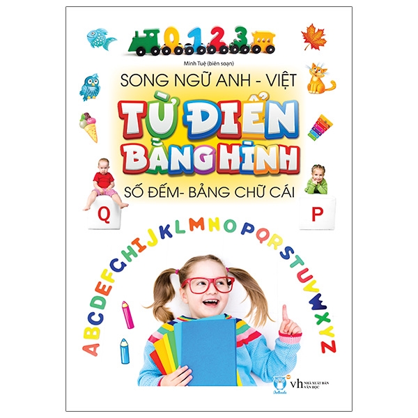 Từ Điển Bằng Hình - Chữ Cái Và Số Đếm Song Ngữ Anh - Việt (Dành Cho Trẻ Từ 0- 8 Tuổi)