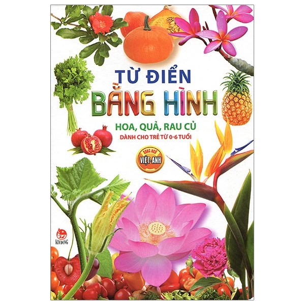 từ điển bằng hình - hoa, quả, rau củ (tái bản 2018)