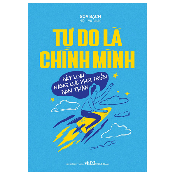 Tự Do Là Chính Mình - Bảy Loại Năng Lực Phát Triển Bản Thân