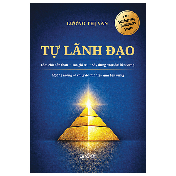 Tự Lãnh Đạo - Làm Chủ Bản Thân-Tạo Giá Trị-Xây Dựng Cuộc Đời Bền Vững
