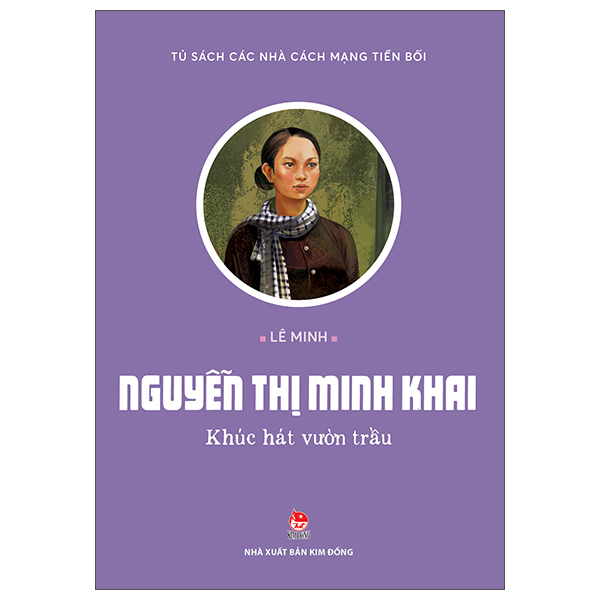 Tu Sach Cac Nha Cach Mang Tien Boi - Nguyen Thi Minh Khai - Khuc Hat Vuon Trau