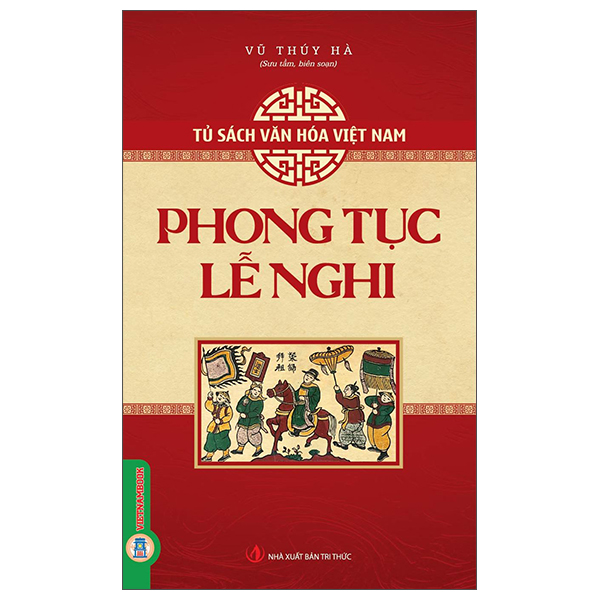 Tủ Sách Văn Hóa Việt Nam - Phong Tục, Lễ Nghi