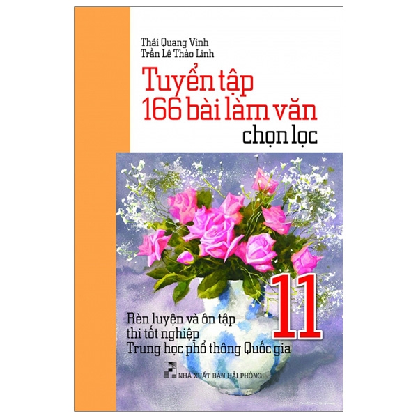 tuyển tập 166 bài làm văn chọn lọc lớp 11 - rèn luyện và ôn tập thi tốt nghiệp thpt quốc gia