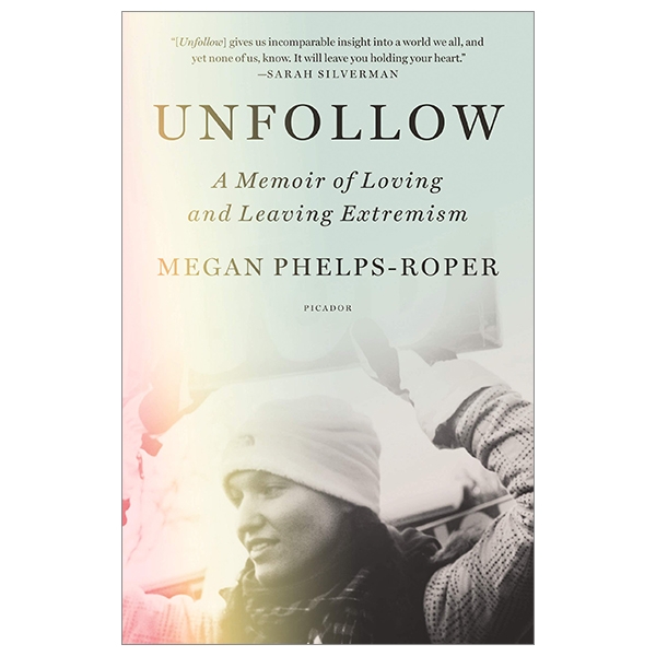 unfollow: a memoir of loving and leaving extremism