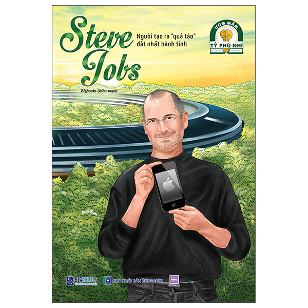 Ươm Mầm Tỷ Phú Nhí - Steve Jobs - Người Tạo Ra "Quả Táo" Đắt Nhất Hành Tinh (Tái Bản 2025)