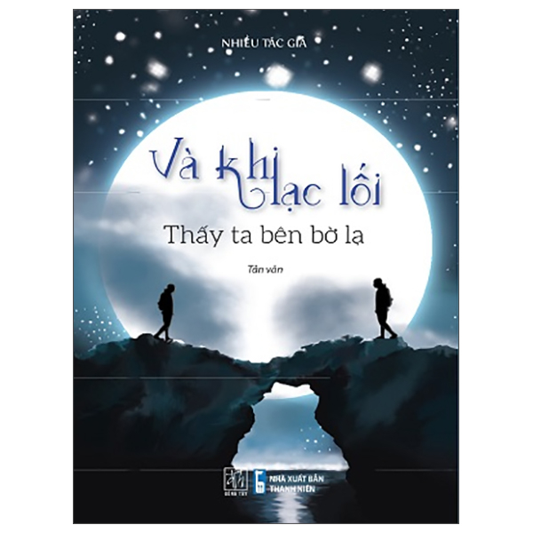 và khi lạc lối - thấy ta bên bờ lạ