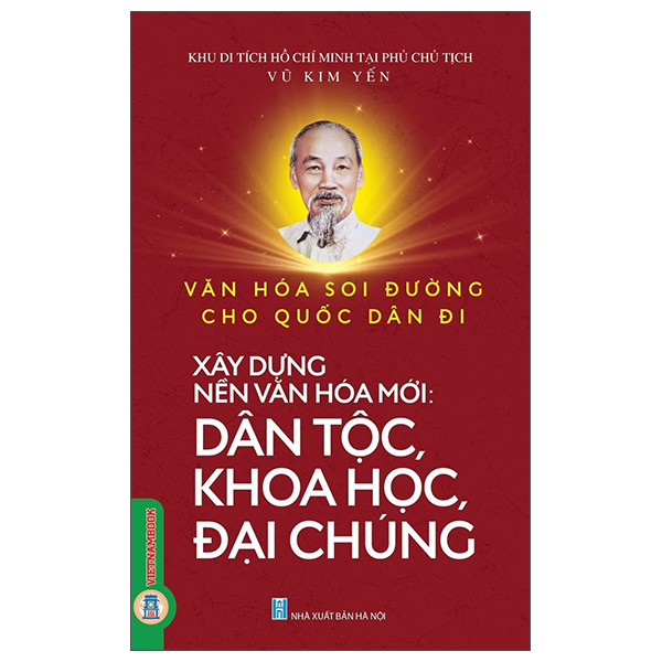 Văn Hóa Soi Đường Cho Quốc Dân Đi - Xây Dựng Nền Văn Hóa Mới - Dân Tộc, Khoa Học, Đại Chúng