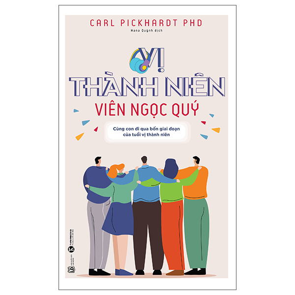 vị thành niên - viên ngọc quý: cùng con đi qua bốn giai đoạn của tuổi vị thành niên