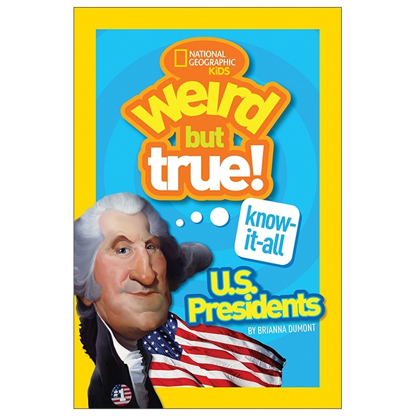 weird but true! know-it-all: u.s. presidents