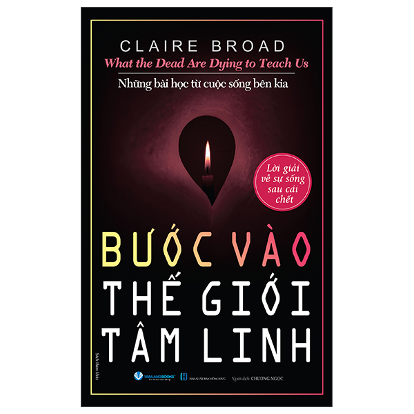 What The Dead Are Dying To Teach Us - Những Bài Học Từ Cuộc Sống Bên Kia - Bước Vào thế Giới Tâm Linh