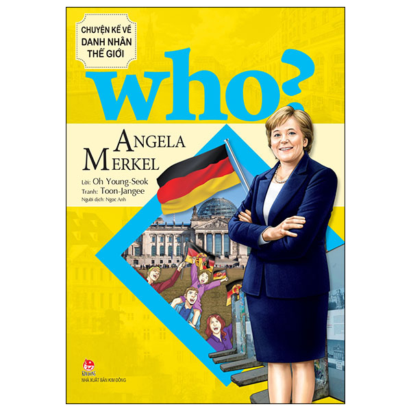 Who? Chuyen Ke Ve Danh Nhan The Gioi - Angela Merkel