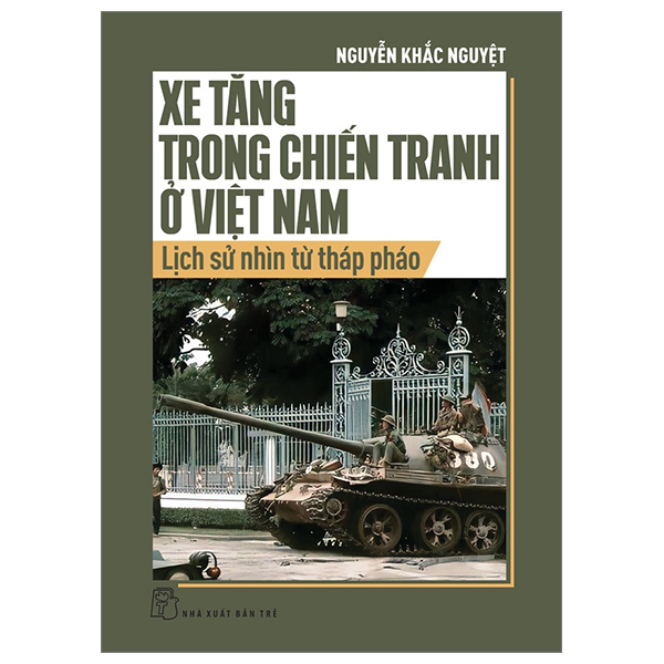 xe tăng trong chiến tranh ở việt nam - lịch sử nhìn từ tháp pháo