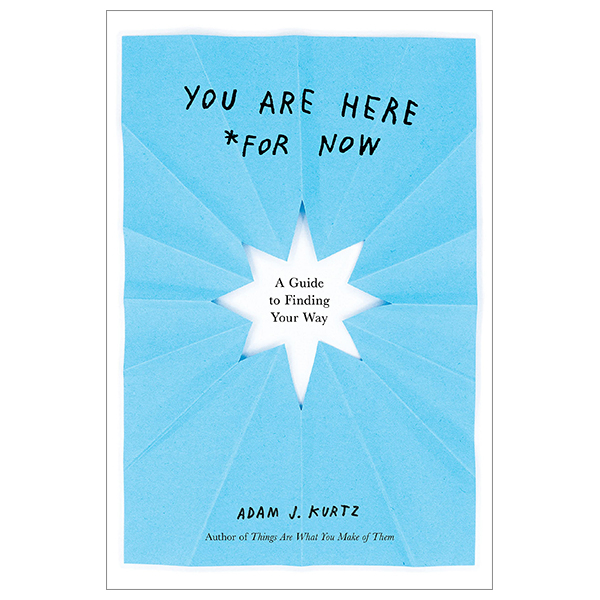 you are here (for now): a guide to finding your way