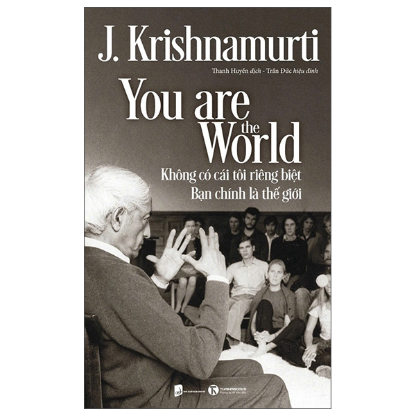 You Are The World - Không Có Cái Tôi Riêng Biệt - Bạn Chính Là Thế Giới